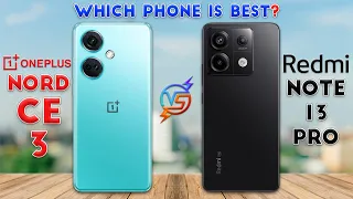 Redmi Note 13 Pro vs OnePlus Nord CE 3 : Which Phone is Best❓😱