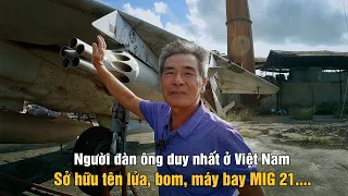 Chuyện lạ người đàn ông Ninh Bình mua chiến đấu cơ MIG 21, tên lửa, bom... nhờ đóng gạch