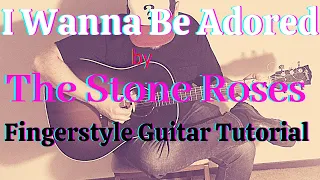 How to play “I Wanna Be Adored” by The Stone Roses - Fingerstyle Guitar Tutorial