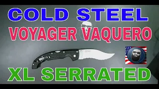 COLD STEEL RIPPER: VOYAGER VAQUERO XL SERRATED!!!