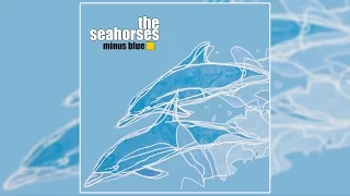 The Seahorses - Minus Blue *Remastered* The Complete Unreleased 2nd Album Sessions