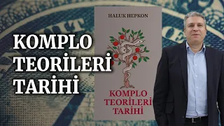 Komplo teorisi nedir? I Komplo Teorileri Tarihi kitabının yazarı Haluk Hepkon anlattı.