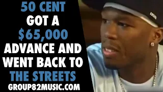 50 Cent got a $65k advance and went back to the streets