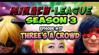 Miracu-League: Ladybug & Cat Noir - SEASON 3 - Episode 17: Three's a Crowd