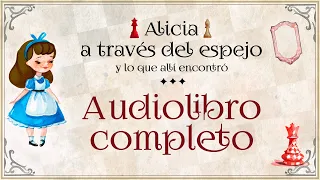 Alicia a través del espejo.  [AUDIOLIBRO COMPLETO EN ESPAÑOL CON VOZ HUMANA] ♟📚🎧