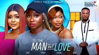 TO THE MAN WE LOVE - SONIA UCHE , PAMELA OKOYE , VIVIAN GABRIEL ,QWASI BLAY NOLLYWOOD 2024 EXCLUSIVE