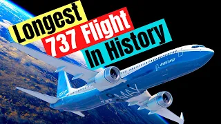 See Boeings Longest Non-Stop 737 Flight Of Nearly Fourteen Hours With Plenty Of Fuel Left To Spare