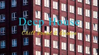 Deep House 2024 💃🕺Chill Vocal & Groove Mix【House / Relaxing Compilation / Instrumental】