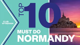 Top 10 things to do in Normandy, France