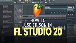 How to Use Edison in FL Studio 20