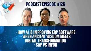 Podcast Ep126: How AI is Improving ERP Software, When Ancient Wisdom Meets Digital, Infor vs SAP