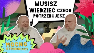 Mocno Stronniczy [73] Musisz wiedzieć czego potrzebujesz