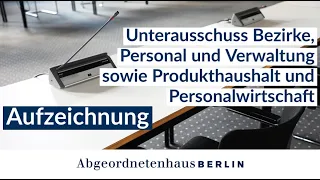 24. Sitzung des Unterausschuss Bezirke, Personal und Verwaltung sowie (...) am 22.05.2024