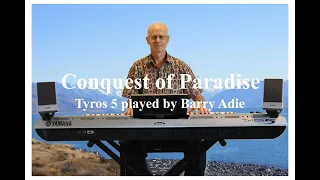 Conquest of Paradise Tyros 5 Played by Barry Adie