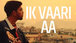 Ik Vaari Aa |Cover| Chiragdeep | Raabta | Sushant Singh Rajput & Kriti Sanon| Pritam | Arijit Singh