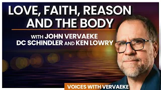 Discovering the Four Leaps: Reason, Love, Faith, and Body | DC Schindler and Ken Lowry