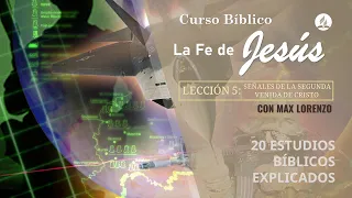 La Fe de Jesús | Lección 5: Señales de la segunda venida de Cristo