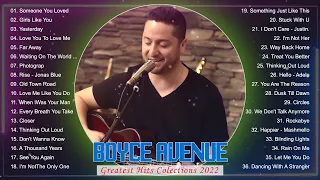 Boyce Avenue Greatest Hits Full Album 2022 - Best Acoustic Love Songs of Boyce Avenue 2022