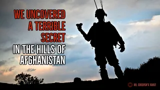 ''We Uncovered a Terrible Secret in the Hills of Afghanistan'' | PARANORMAL MILITARY CREEPYPASTA