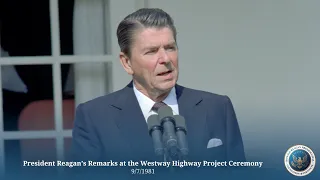 President Reagan’s Remarks at the Westway Highway Project Ceremony 9/7/1981