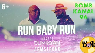 ARMSTRONG & ARKADI DUMIKYAN (Run Baby Run)2021