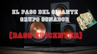 El Paso Del Gigante- Grupo Sonador (BASS EPICENTER)