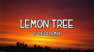 Lemon Tree - DJ Desa Remix (Lyrics) Tiktok Song 🎵 I Wonder How I Wonder Why 🎵