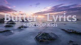 KIDZ BOP Kids - Butter (Lyrics) - Audio at 192khz, 4k Video