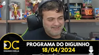 Programa do Diguinho - 18/04/2024