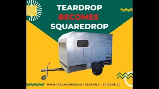 Teardrop becomes Squaredrop – home built trailer camper | Season 2 – Episode 90