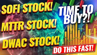 SOFI STOCK! MTTR STOCK! DWAC STOCK! TIME TO BUY THE DIP?!