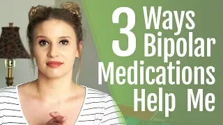 3 Ways Bipolar Medications Help Me