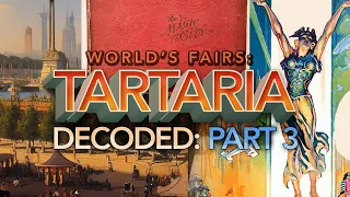 Tartaria Decoded: Part 3 - World's Fairs - RESET Of The Old World & Guardians of Antiquitech