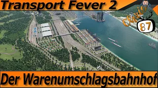 Transport Fever 2 Tipps und Tricks der Warenumschlagsbahnhof