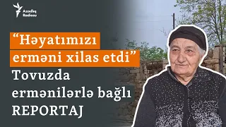 Ermənilərlə azərbaycanlıların dostluğu mümkündürmü? - Tovuzdan REPORTAJ