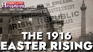The 1916 Easter Rising Explained | Unemployed Historian
