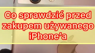 Co sprawdzić przed zakupem używanego iPhone?