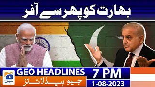 Geo News Headlines 7 PM - 𝐏𝐚𝐤𝐢𝐬𝐭𝐚𝐧 𝐎𝐟𝐟𝐞𝐫𝐬 𝐈𝐧𝐝𝐢𝐚 | 1st Aug 2023