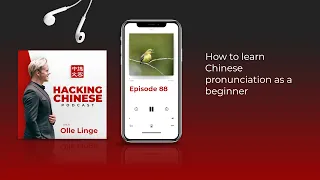 Ep. 88 - How to learn Chinese pronunciation as a beginner