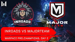 [Matches] Турнир Warface PRO.Champions. Day 2. Inroads vs MajorTeam