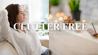 Luxury Minimalism:  A Guide to Clutter Free Living