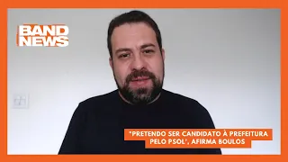 "Pretendo ser candidato à Prefeitura pelo PSOL', afirma Boulos | BandNews TV