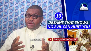 10 DREAMS THAT SHOWS NO EVIL CAN HURT YOU - Evangelist Joshua Orekhie