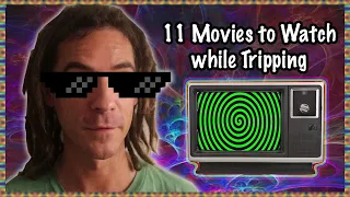 11 MOVIES TO WATCH WHILE TRIPPING