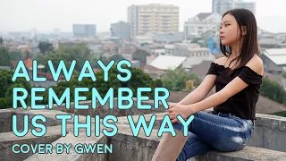 Always Remember Us This Way (A Star is Born) - Cover by Gwen