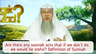 Are there any Sunnah acts that if we don't do, we will be sinful? Definition of Sunnah Assimalhakeem
