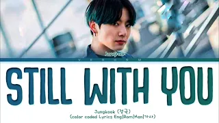 Jungkook 정국 'STILL WITH YOU' (color coded Lyrics Eng/Rom/Han/가사)