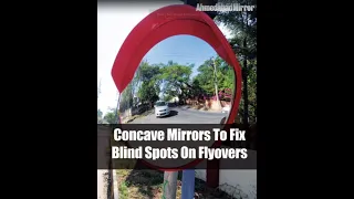 Concave Mirrors To Fix Blind Spots On Flyovers