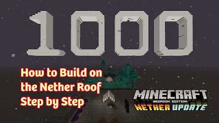 How to Build on the Nether Roof in Bedrock Edition: 1000 Subscriber Special