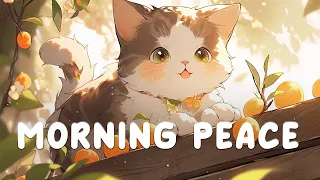 ️Morning Peace 🌞🌳 Lofi Collection 🐈🎶 Lofi Hip Hop 🍀 Lofi Song [ Study/Sleep/Healing ]